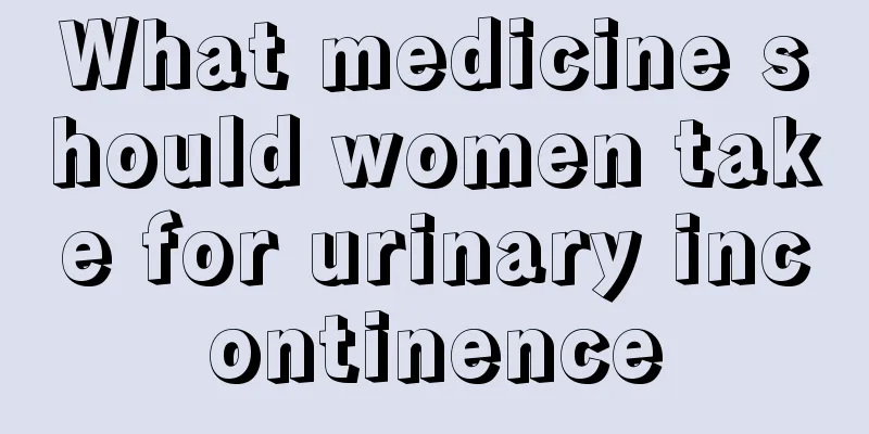 What medicine should women take for urinary incontinence