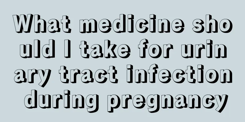 What medicine should I take for urinary tract infection during pregnancy