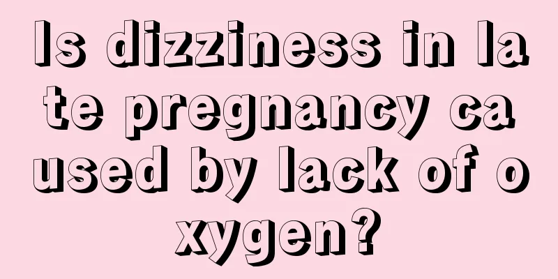 Is dizziness in late pregnancy caused by lack of oxygen?