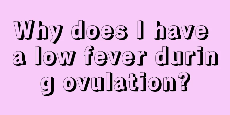 Why does I have a low fever during ovulation?