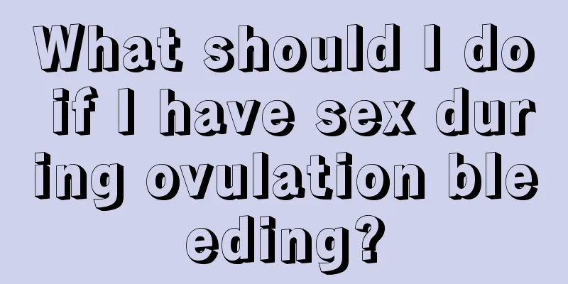 What should I do if I have sex during ovulation bleeding?