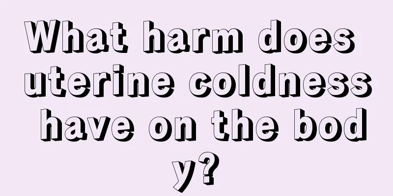 What harm does uterine coldness have on the body?