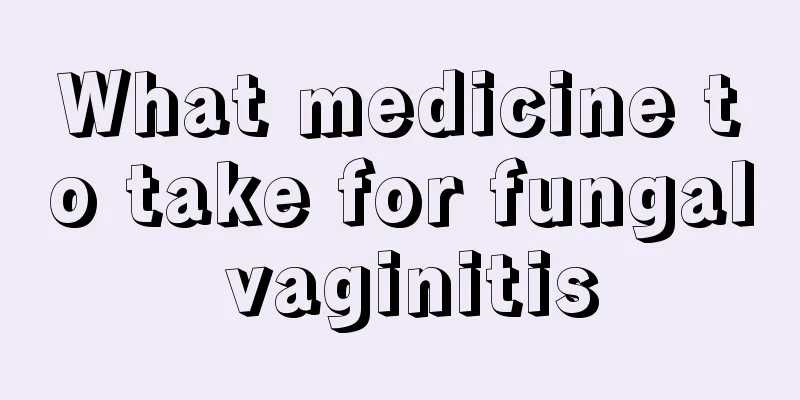 What medicine to take for fungal vaginitis