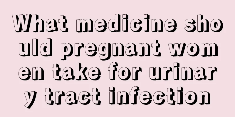 What medicine should pregnant women take for urinary tract infection