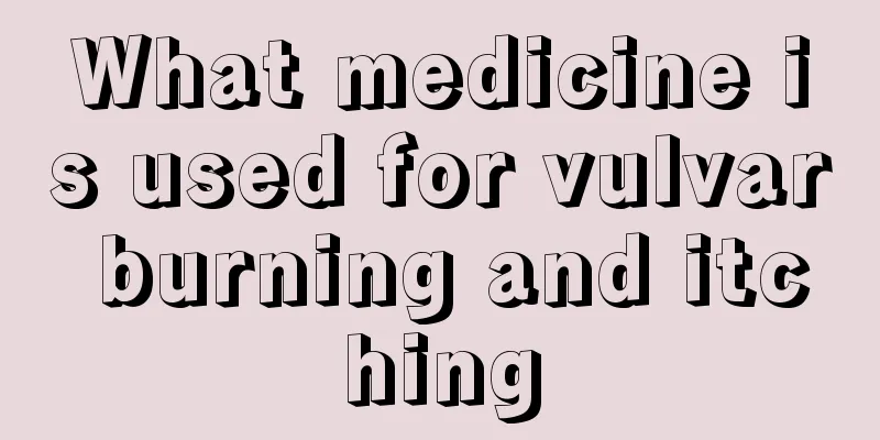 What medicine is used for vulvar burning and itching