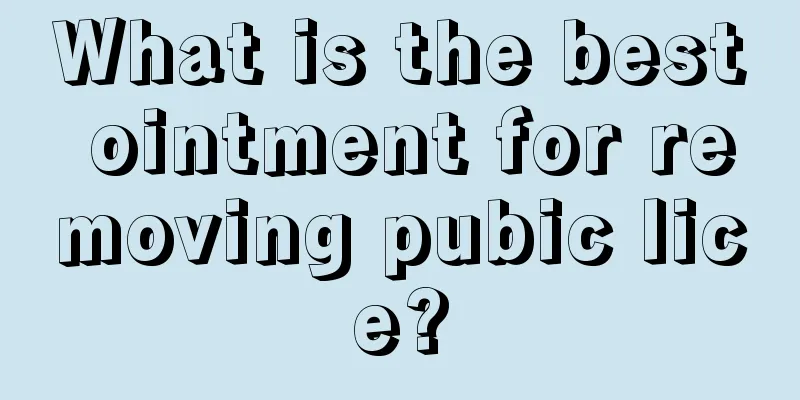 What is the best ointment for removing pubic lice?