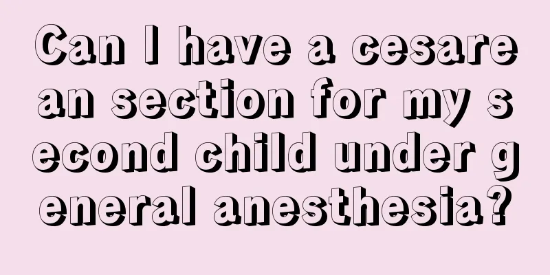 Can I have a cesarean section for my second child under general anesthesia?