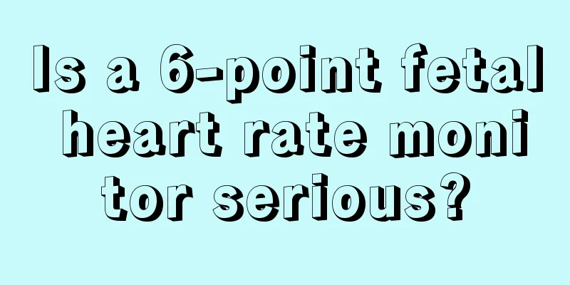 Is a 6-point fetal heart rate monitor serious?