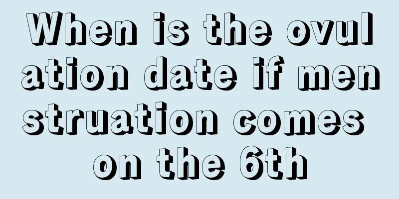 When is the ovulation date if menstruation comes on the 6th