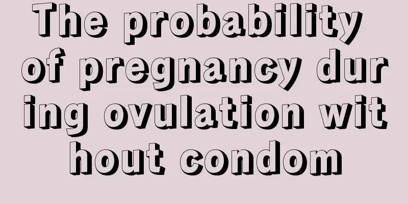 The probability of pregnancy during ovulation without condom