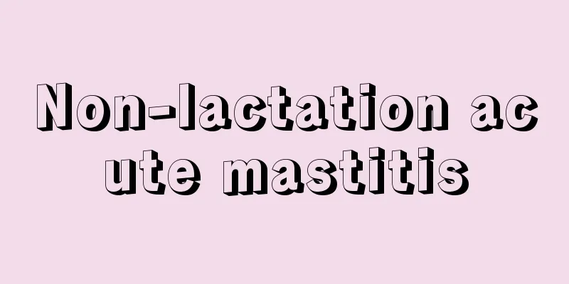 Non-lactation acute mastitis