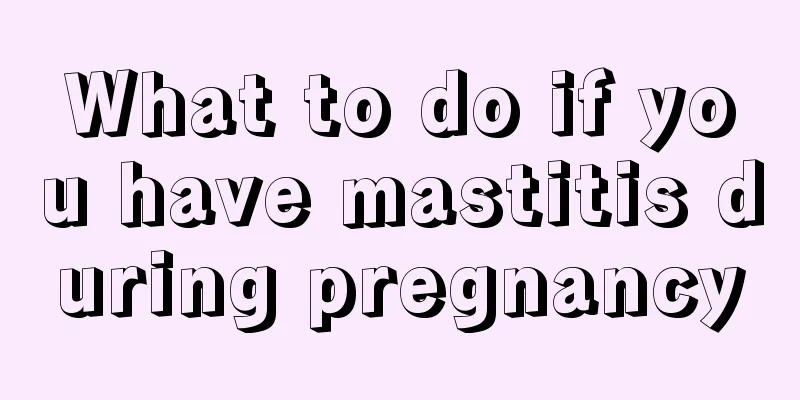 What to do if you have mastitis during pregnancy