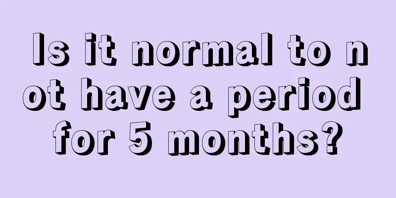 Is it normal to not have a period for 5 months?