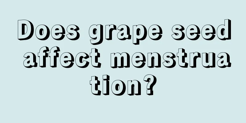 Does grape seed affect menstruation?