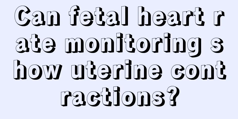 Can fetal heart rate monitoring show uterine contractions?