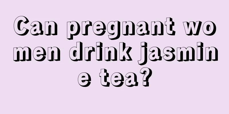 Can pregnant women drink jasmine tea?