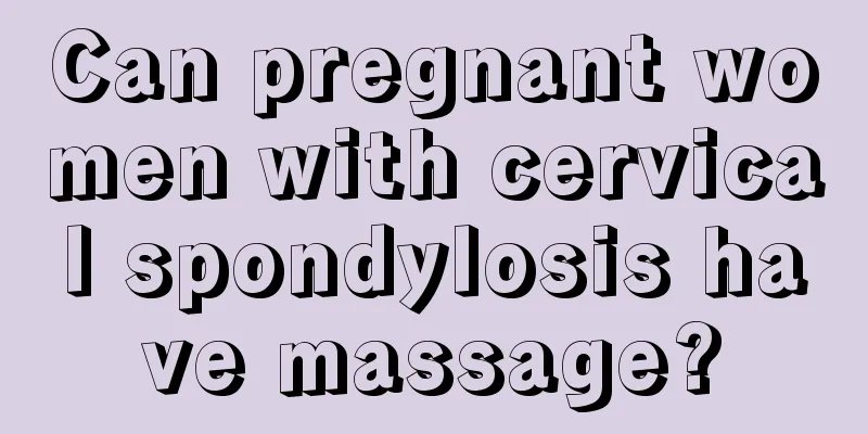 Can pregnant women with cervical spondylosis have massage?