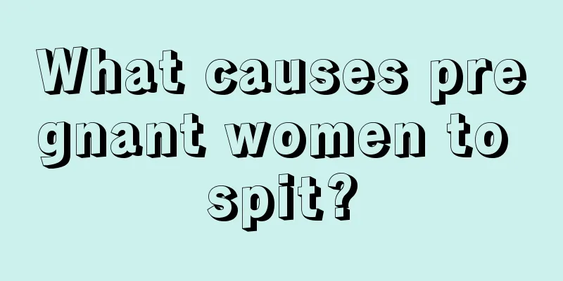 What causes pregnant women to spit?