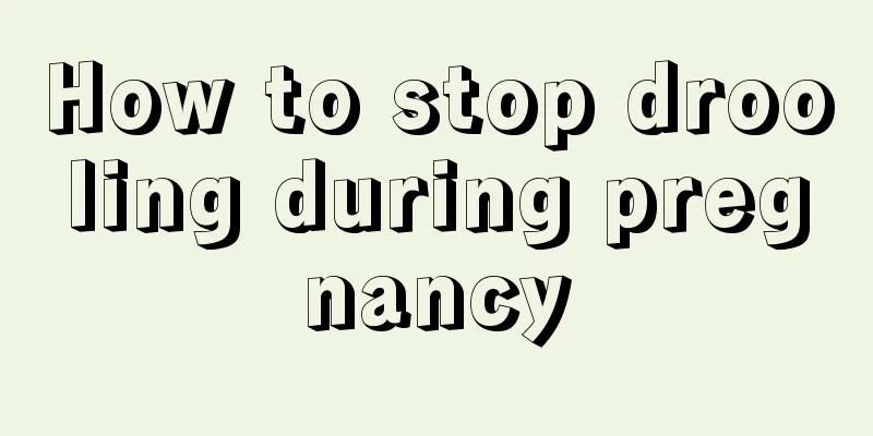 How to stop drooling during pregnancy