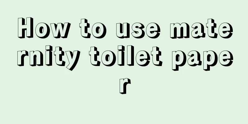 How to use maternity toilet paper