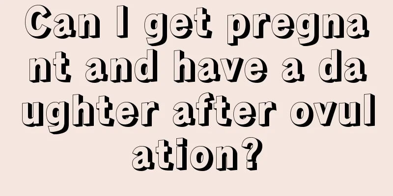 Can I get pregnant and have a daughter after ovulation?