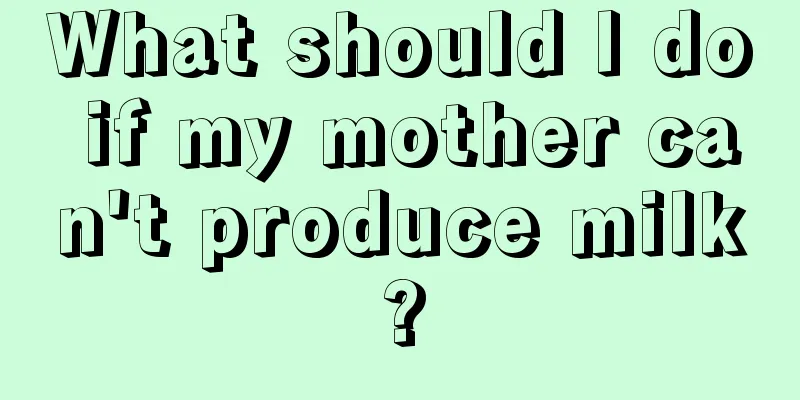 What should I do if my mother can't produce milk?