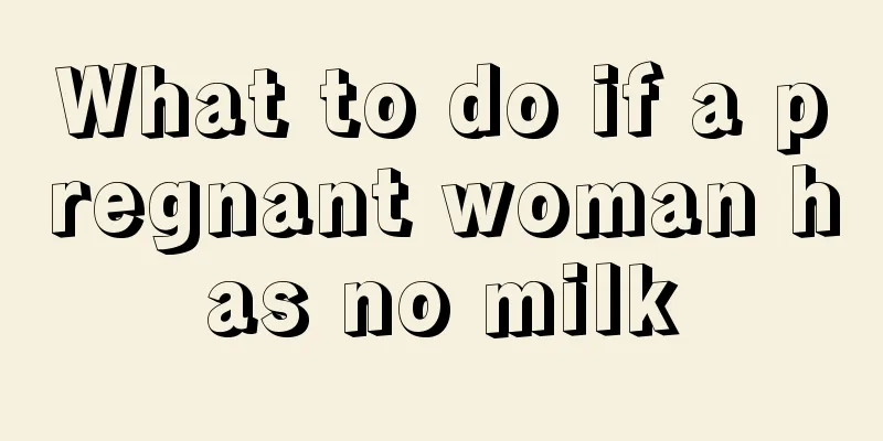 What to do if a pregnant woman has no milk