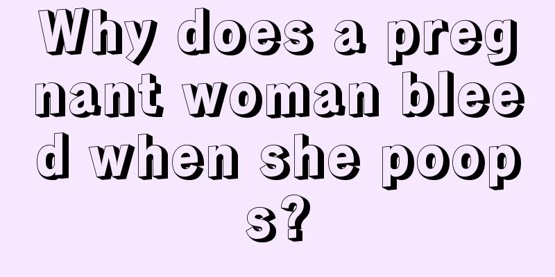 Why does a pregnant woman bleed when she poops?