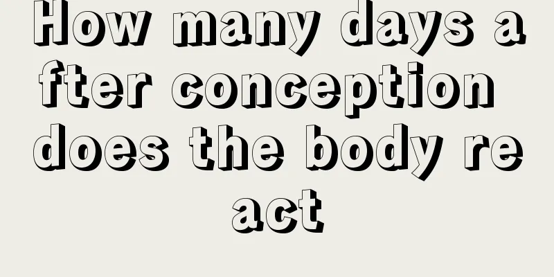 How many days after conception does the body react