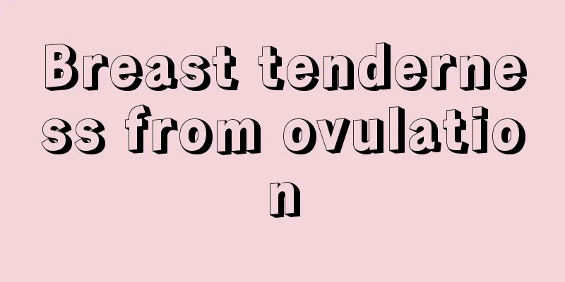 Breast tenderness from ovulation