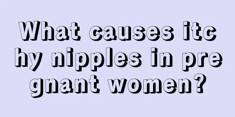 What causes itchy nipples in pregnant women?