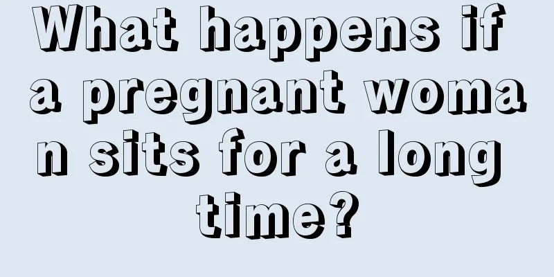 What happens if a pregnant woman sits for a long time?