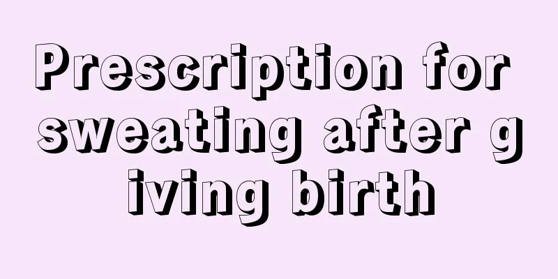 Prescription for sweating after giving birth