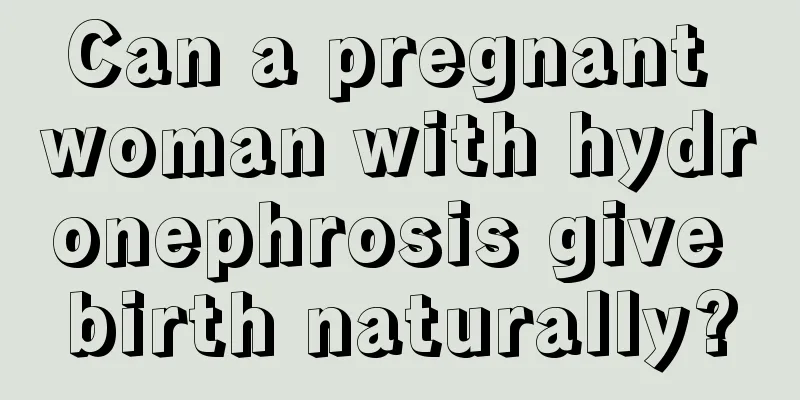 Can a pregnant woman with hydronephrosis give birth naturally?