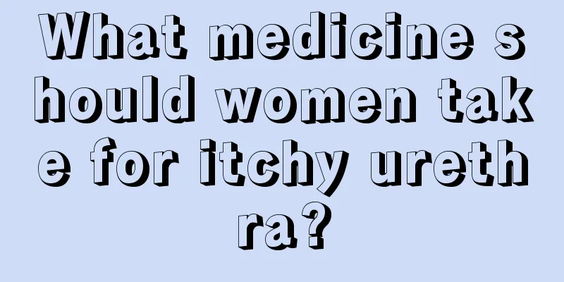 What medicine should women take for itchy urethra?