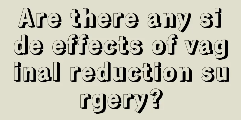 Are there any side effects of vaginal reduction surgery?