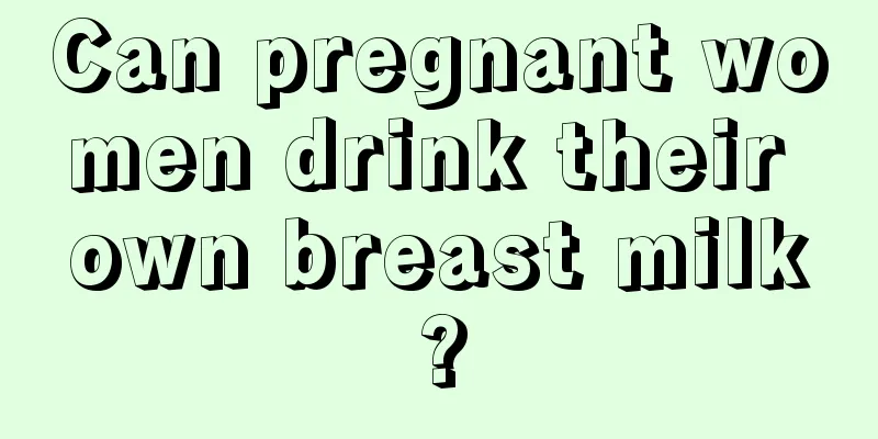 Can pregnant women drink their own breast milk?