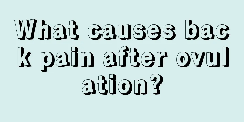 What causes back pain after ovulation?