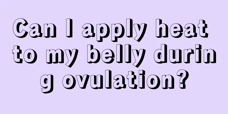 Can I apply heat to my belly during ovulation?