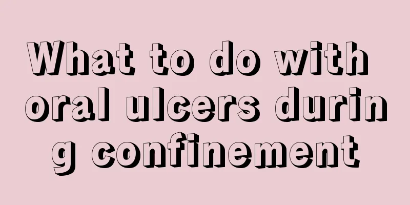 What to do with oral ulcers during confinement