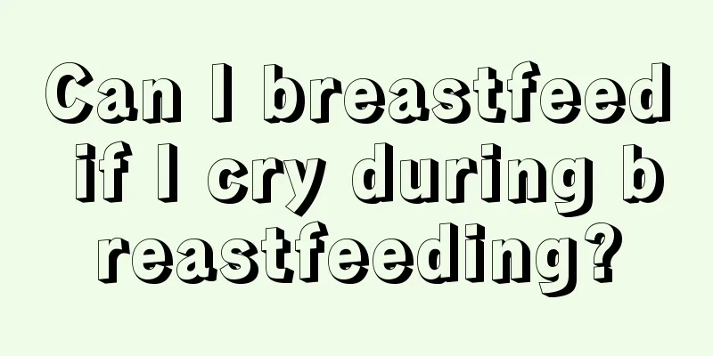 Can I breastfeed if I cry during breastfeeding?