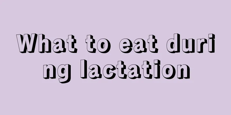 What to eat during lactation