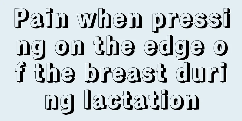 Pain when pressing on the edge of the breast during lactation