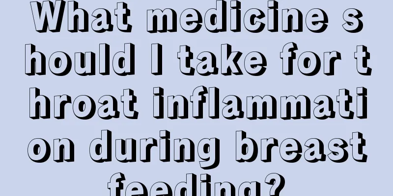 What medicine should I take for throat inflammation during breastfeeding?