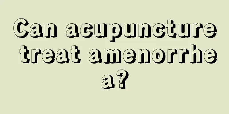 Can acupuncture treat amenorrhea?