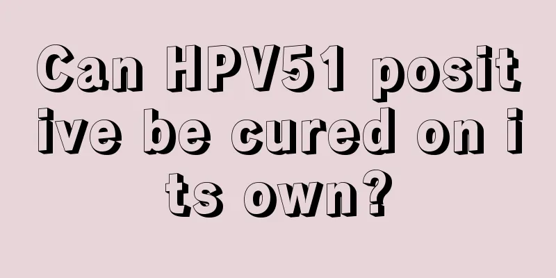 Can HPV51 positive be cured on its own?