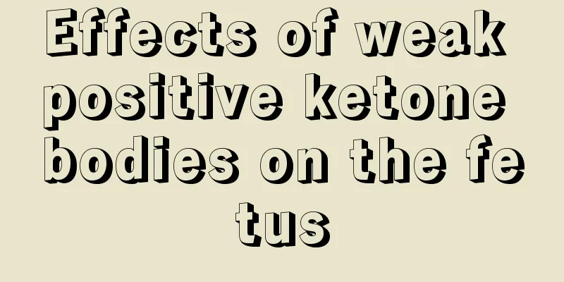 Effects of weak positive ketone bodies on the fetus