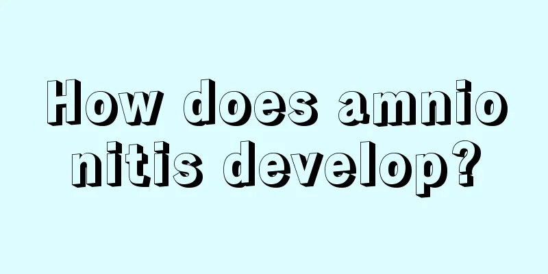 How does amnionitis develop?