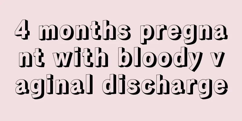 4 months pregnant with bloody vaginal discharge