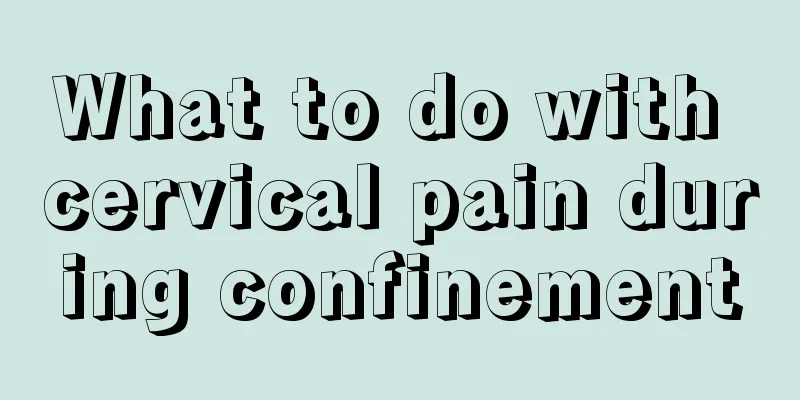 What to do with cervical pain during confinement